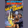 Galactic Convoy (Unabridged) Audiobook, by Bill Baldwin