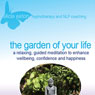 The Garden of Your life: A Relaxing, Guided Meditation to Enhance Wellbeing, Confidence and Happiness Audiobook, by Alicia Eaton