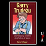 Garry Trudeau: Doonesbury and the Aesthetics of Satire (Unabridged) Audiobook, by Kerry D. Soper