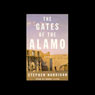 The Gates of the Alamo (Abridged) Audiobook, by Stephen Harrigan