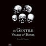 The Gentile Valley of Bones (Unabridged) Audiobook, by John G. Rogers