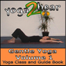 Gentle Yoga, Volume 1: Yoga Class and Guide Book (Unabridged) Audiobook, by Yoga 2 Hear