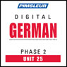 German Phase 2, Unit 25: Learn to Speak and Understand German with Pimsleur Language Programs Audiobook, by Pimsleur