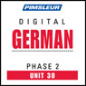 German Phase 2, Unit 30: Learn to Speak and Understand German with Pimsleur Language Programs Audiobook, by Pimsleur