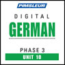 German Phase 3, Unit 10: Learn to Speak and Understand German with Pimsleur Language Programs Audiobook, by Pimsleur