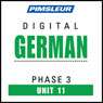 German Phase 3, Unit 11: Learn to Speak and Understand German with Pimsleur Language Programs Audiobook, by Pimsleur