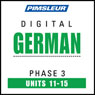 German Phase 3, Unit 11-15: Learn to Speak and Understand German with Pimsleur Language Programs Audiobook, by Pimsleur