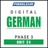 German Phase 3, Unit 24: Learn to Speak and Understand German with Pimsleur Language Programs Audiobook, by Pimsleur