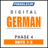 German Phase 4, Unit 01-05: Learn to Speak and Understand German with Pimsleur Language Programs Audiobook, by Pimsleur