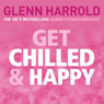 Get Chilled and Happy (Unabridged) Audiobook, by Glenn Harrold