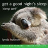 Get a Good Nights Sleep: Sleep Well (Unabridged) Audiobook, by Lynda Hudson