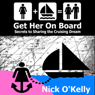 Get Her on Board: Secrets to Sharing the Cruising Dream (Unabridged) Audiobook, by Nick O'Kelly