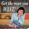 Get the Man You Want (Unabridged) Audiobook, by Patrick Wanis