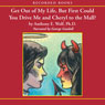 Get Out of My Life, But First Could You Drive Me and Cheryl to the Mall?: A Parents Guide to the New Teenager (Unabridged) Audiobook, by Anthony E. Wolf