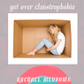 Get Over Claustrophobia: Hypnosis & Subliminal Audiobook, by Rachael Meddows