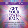 Get Your Power Back (Unabridged) Audiobook, by Bill Ferguson