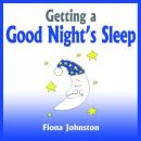 Getting a Good Nights Sleep (Unabridged) Audiobook, by Fiona Johnston