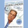 Getting Over Going Under: 5 Things Your MUST Know Before Anesthesia (Unabridged) Audiobook, by Dr. Barry Friedberg