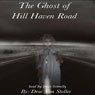 The Ghost of Hill Haven Road (Unabridged) Audiobook, by Drac Von Stoller