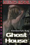 Ghost House: Duane Dale Narration (Unabridged) Audiobook, by Kimberlyn Kay