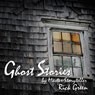 Ghost Stories by Master Storyteller Rick Green (Unabridged) Audiobook, by Master Storyteller Rick Green