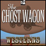 The Ghost Wagon (Unabridged) Audiobook, by Max Brand
