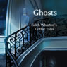 Ghosts: Edith Whartons Gothic Tales (Unabridged) Audiobook, by Edith Wharton