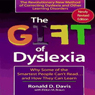 The Gift of Dyslexia: Why Some of the Smartest People Cant Read and How They Can Learn (Unabridged) Audiobook, by Ronald D. Davis