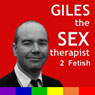 Giles The Sex Therapist: Fetish Audiobook, by Giles Dee-Shapland