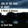 Girl by the Road at Night: A Novel of Vietnam (Unabridged) Audiobook, by David Rabe