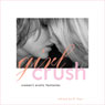 Girl Crush: Womens Erotic Fantasies (Unabridged) Audiobook, by R. Gay