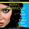 The Girl in the Polka Dot Dress (Unabridged) Audiobook, by Beryl Bainbridge