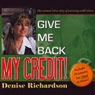 Give Me Back My Credit: One Womans True Story of Surviving Credit Errors Audiobook, by Denise Richardson