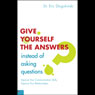 Give Yourself the Answers Instead of Asking Questions (Unabridged) Audiobook, by Dr. Eric Dlugokinski