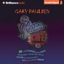 The Glass Cafe: Or the Stripper and the State; How My Mother Started a War with the System That Made Us Kind of Rich and a Little Bit Famous (Unabridged) Audiobook, by Gary Paulsen
