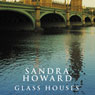 Glass Houses (Unabridged) Audiobook, by Sandra Howard