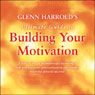 Glenn Harrolds Ultimate Guide to Building Your Motivation Audiobook, by Glenn Harrold