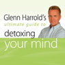 Glenn Harrolds Ultimate Guide to Detoxing Your Mind: Glenn Harrolds Ultimate Guides Audiobook, by Glenn Harrold