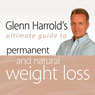Glenn Harrolds Ultimate Guide to Permanent and Natural Weight Loss: Glenn Harrolds Ultimate Guides Audiobook, by Glenn Harrold