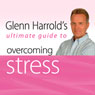 Glenn Harrolds Ultimate Guide to Overcoming Stress: Glenn Harrolds Ultimate Guides Audiobook, by Glenn Harrold