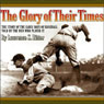 The Glory of Their Times: The Story of the Early Days of Baseball Told by the Men Who Played It (Abridged) Audiobook, by Lawrence S. Ritter