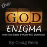 The God Enigma: Answers to the BIG Questions (Unabridged) Audiobook, by Craig Beck