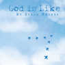God Is Like (Unabridged) Audiobook, by Sarah Phares