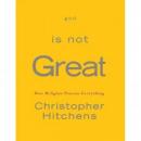 God Is Not Great: How Religion Poisons Everything (Unabridged) Audiobook, by Christopher Hitchens