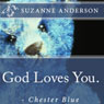 God Loves You. - Chester Blue (Unabridged) Audiobook, by Suzanne Anderson