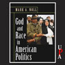 God and Race in American Politics: A Short History (Unabridged) Audiobook, by Mark A. Noll