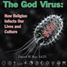The God Virus: How Religion Infects Our Lives and Culture (Unabridged) Audiobook, by Darrel Ray