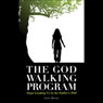 The God Walking Program: Steps leading us to the Fathers will (Abridged) Audiobook, by Larry Brown