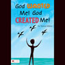 God Wanted Me! God Created Me! (Unabridged) Audiobook, by Teresa Adams