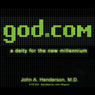 god.com: A Deity for the New Millennium (Unabridged) Audiobook, by John A. Henderson